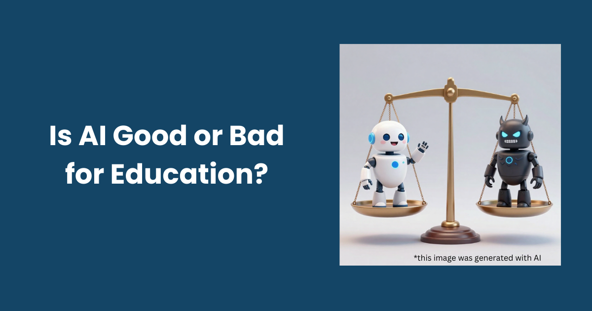 Is AI Good or Bad for Education?